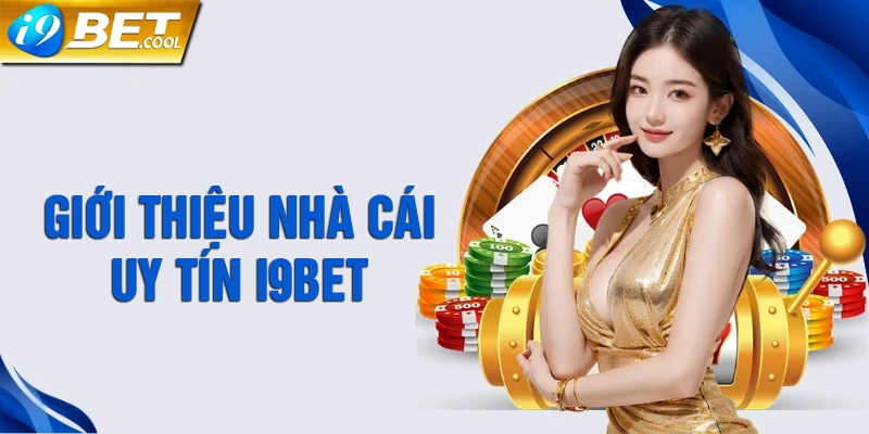 Giới thiệu nhà cái uy tín số #1 i9BET